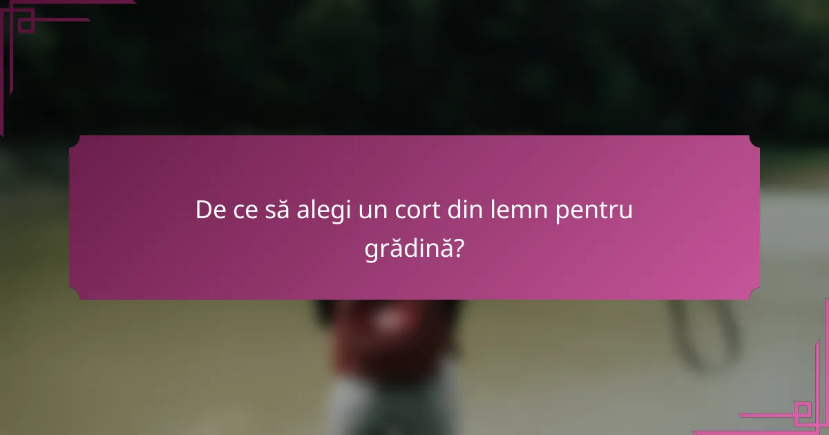 De ce să alegi un cort din lemn pentru grădină?